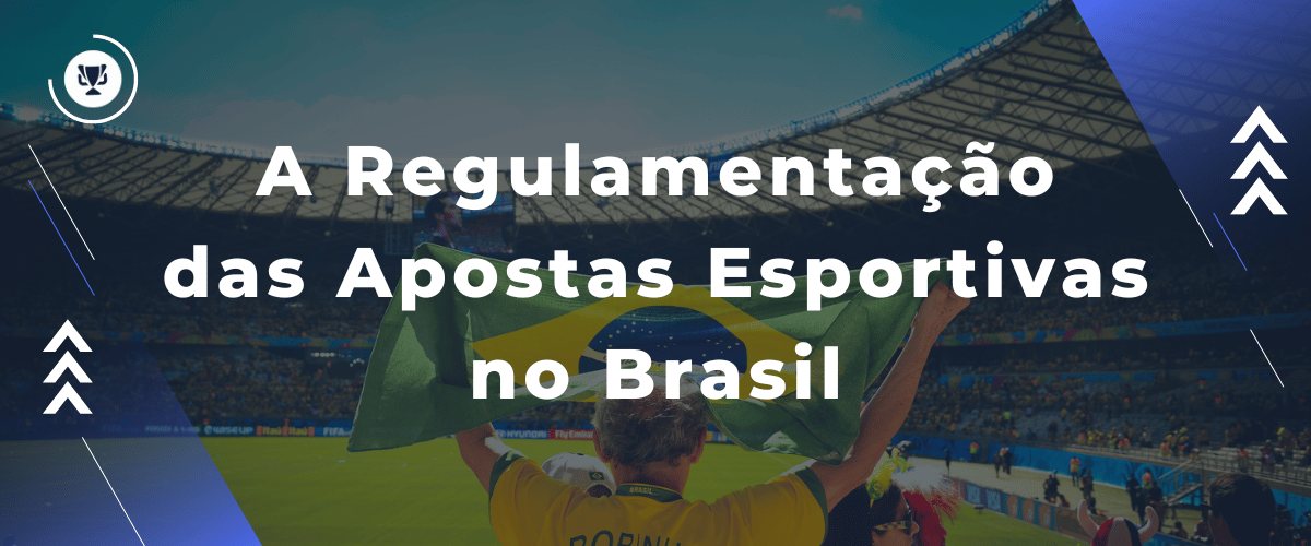 The Regulation of Sports Betting in Brazil, legalapostas.com.br